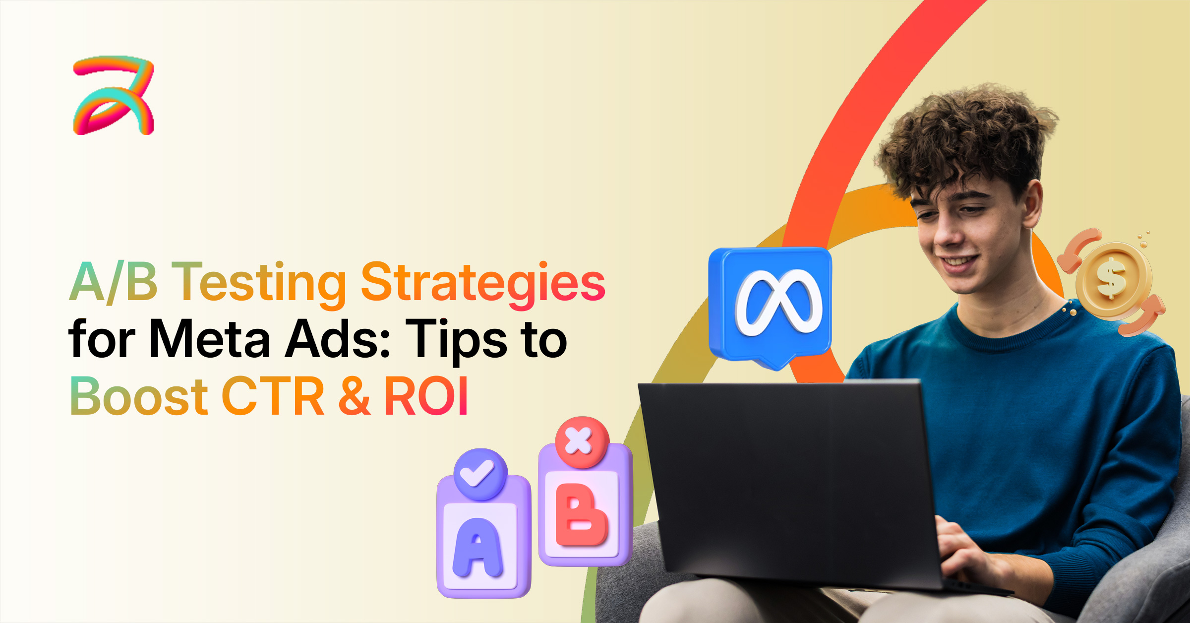 A/B Testing Strategies for Meta Ads: Proven Tips to Boost CTR & ROI